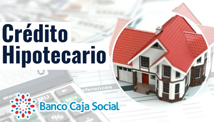 Crédito Hipotecario del Banco Caja Social
